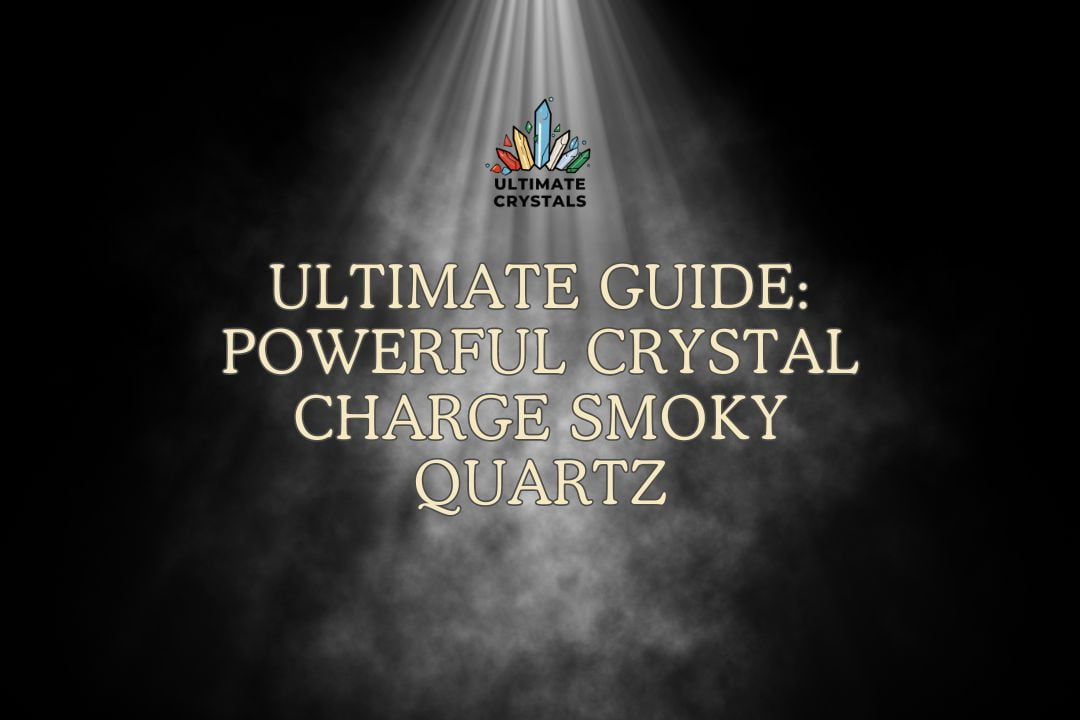 Ultimate Guide: Powerful Crystal Charge Smoky Quartz