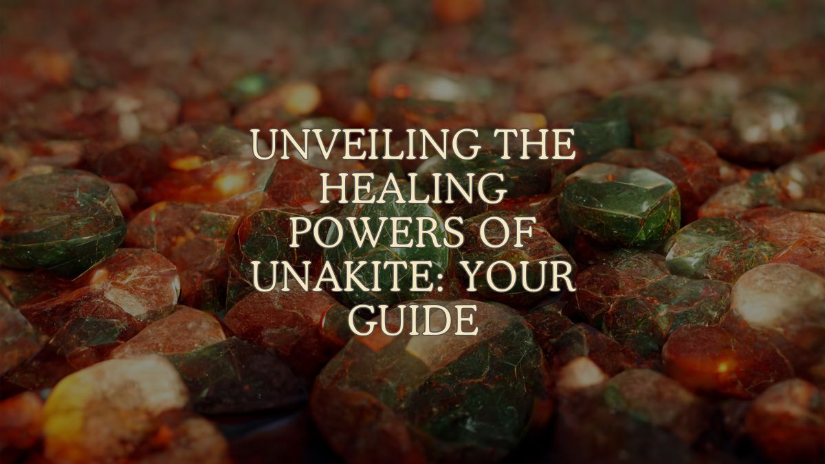 Harnessing Healing powers of unakite: Your Guide