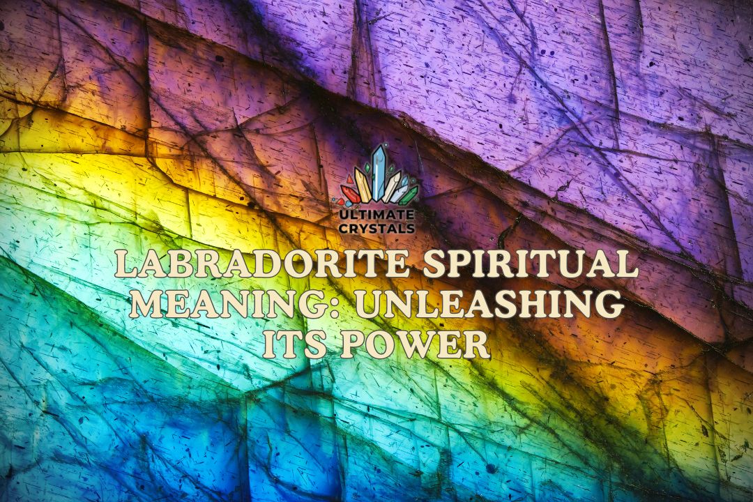 Labradorite Spiritual Meaning: Unleashing Its Power