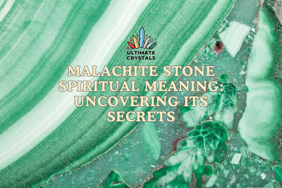 Malachite Stone Spiritual Meaning: Uncovering Its Secrets