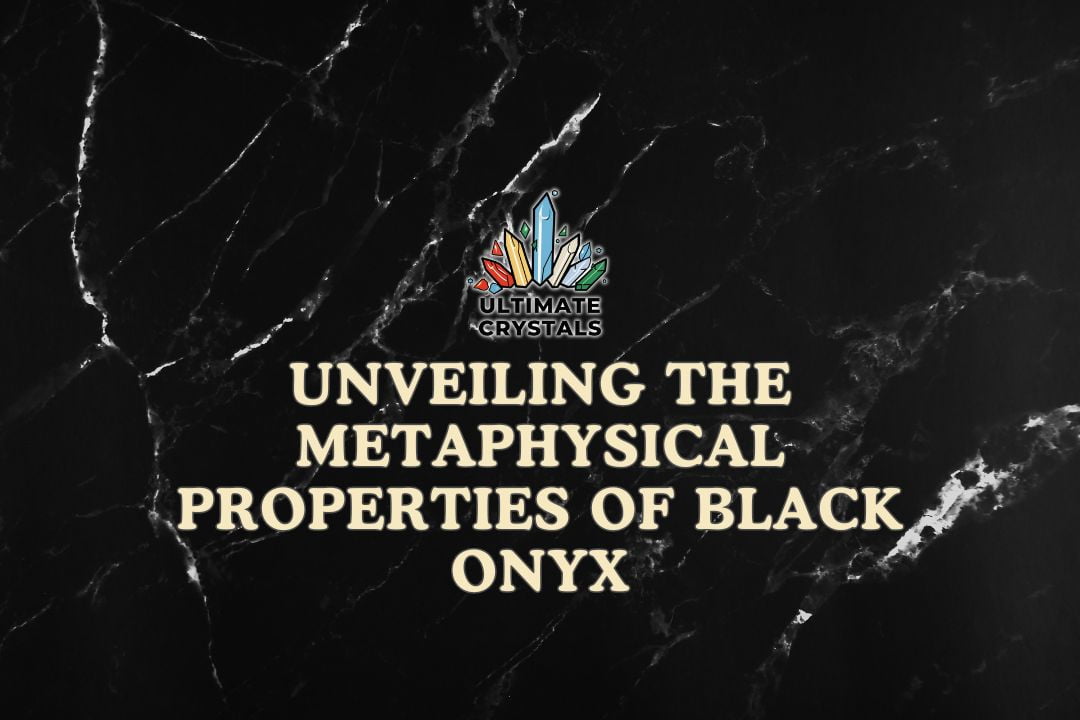 Unveiling the Metaphysical Properties of Black Onyx