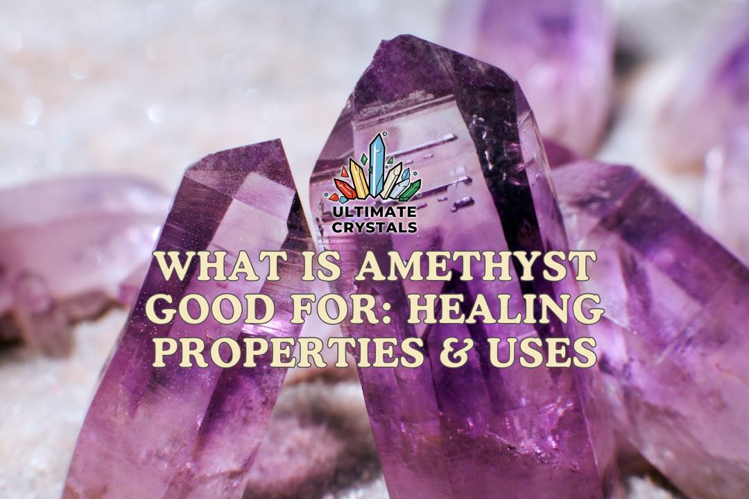 What is Amethyst Good for : Healing Properties & Uses