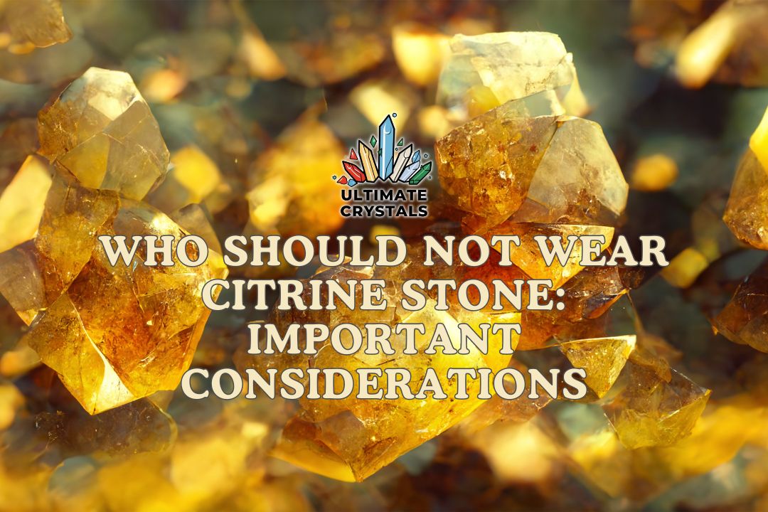 Who Should Not Wear Citrine Stone: Important Considerations