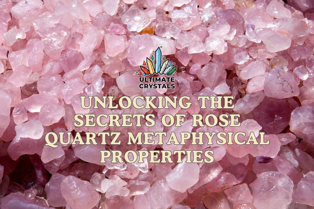 rose quartz metaphysical properties